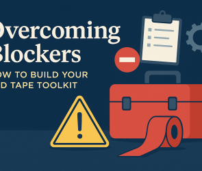 Overcoming Blockers: How to Build Your Red Tape Toolkit