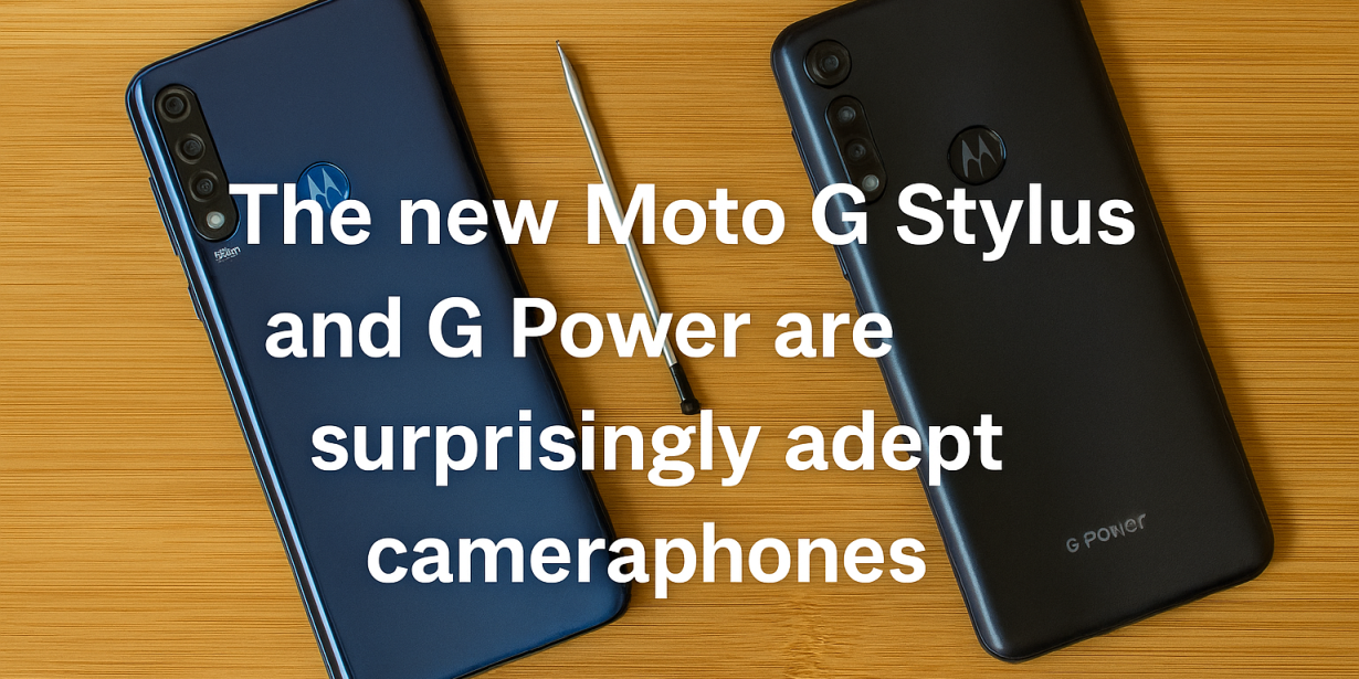 The new Moto G Stylus and G Power are surprisingly adept cameraphones